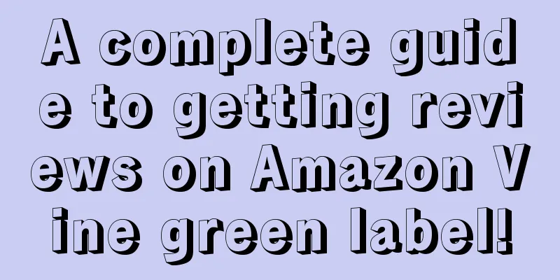 A complete guide to getting reviews on Amazon Vine green label!