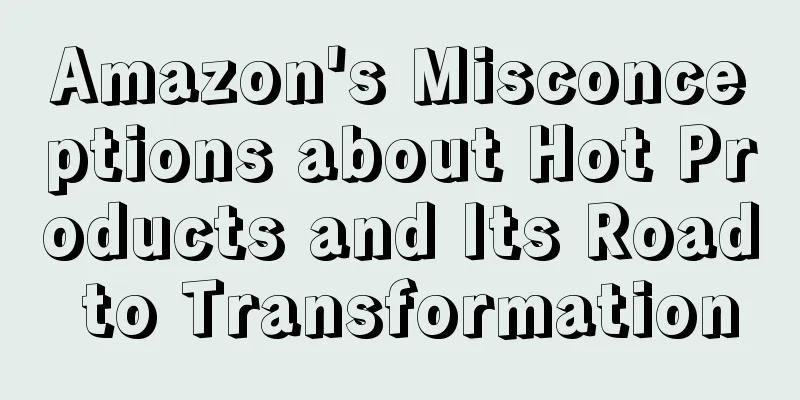 Amazon's Misconceptions about Hot Products and Its Road to Transformation