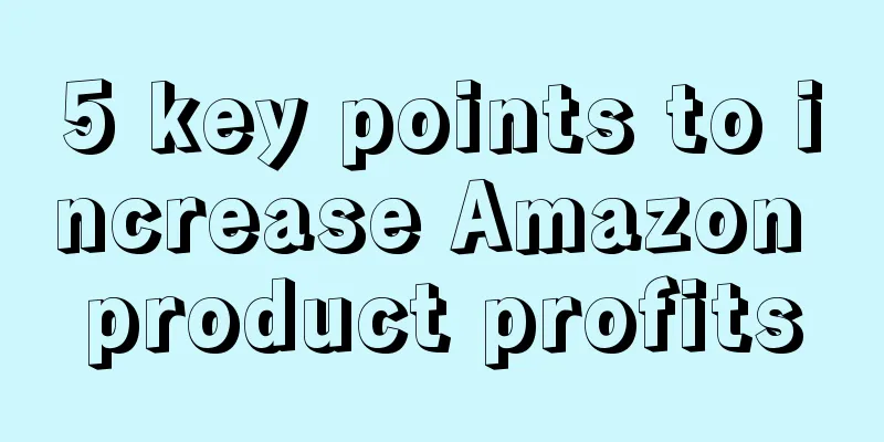 5 key points to increase Amazon product profits