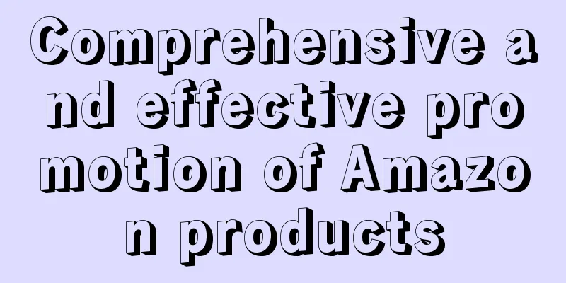 Comprehensive and effective promotion of Amazon products