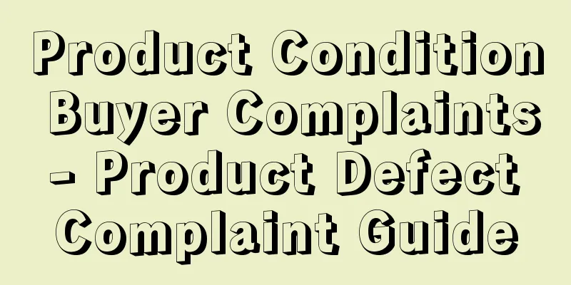Product Condition Buyer Complaints - Product Defect Complaint Guide