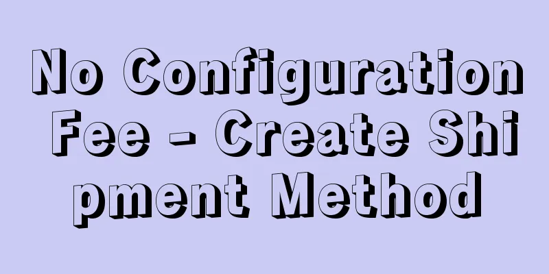 No Configuration Fee - Create Shipment Method