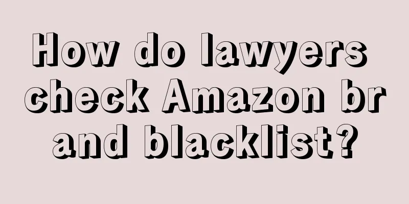 How do lawyers check Amazon brand blacklist?