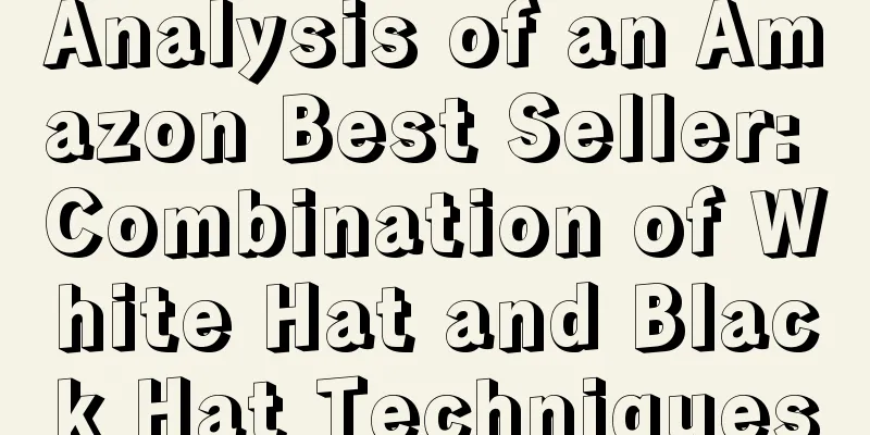 Analysis of an Amazon Best Seller: Combination of White Hat and Black Hat Techniques