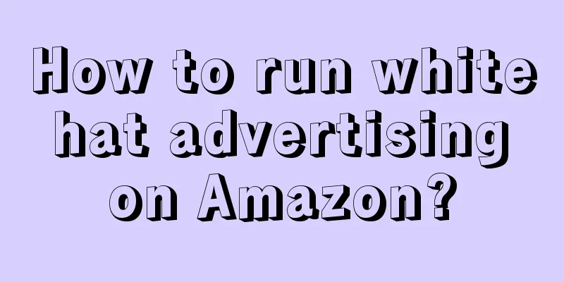 How to run white hat advertising on Amazon?