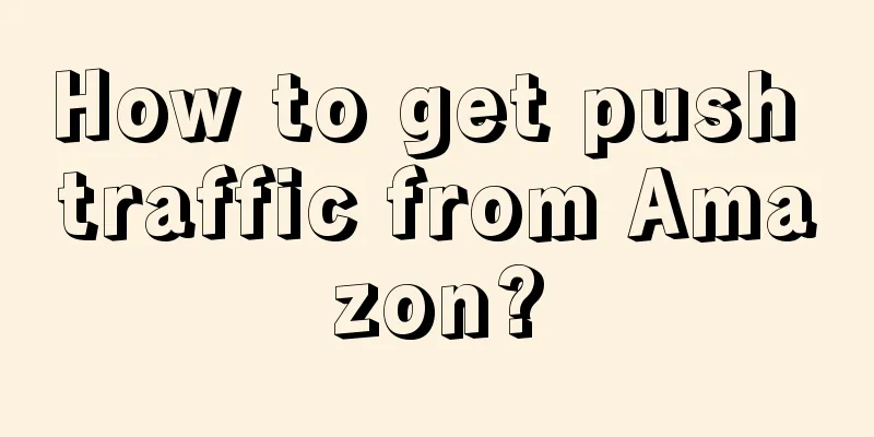How to get push traffic from Amazon?
