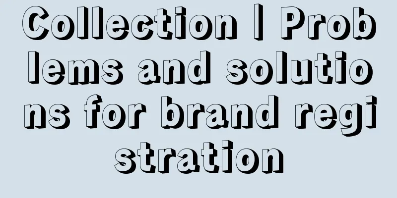 Collection｜Problems and solutions for brand registration