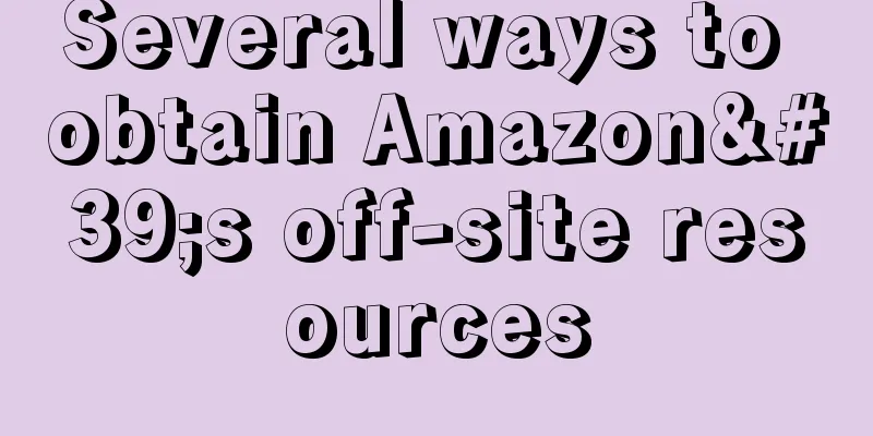 Several ways to obtain Amazon's off-site resources