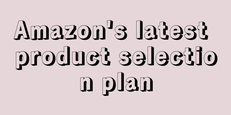 Amazon's latest product selection plan
