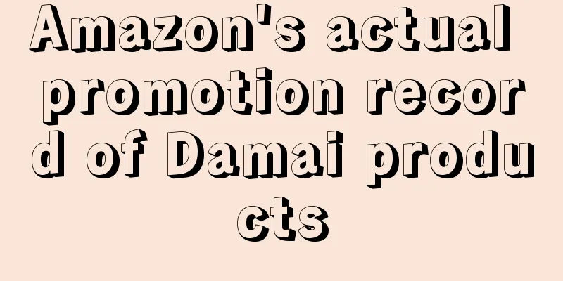 Amazon's actual promotion record of Damai products