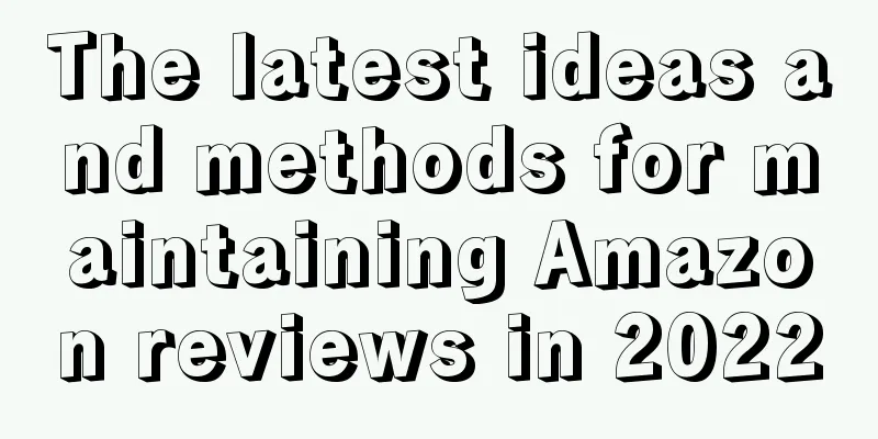 The latest ideas and methods for maintaining Amazon reviews in 2022