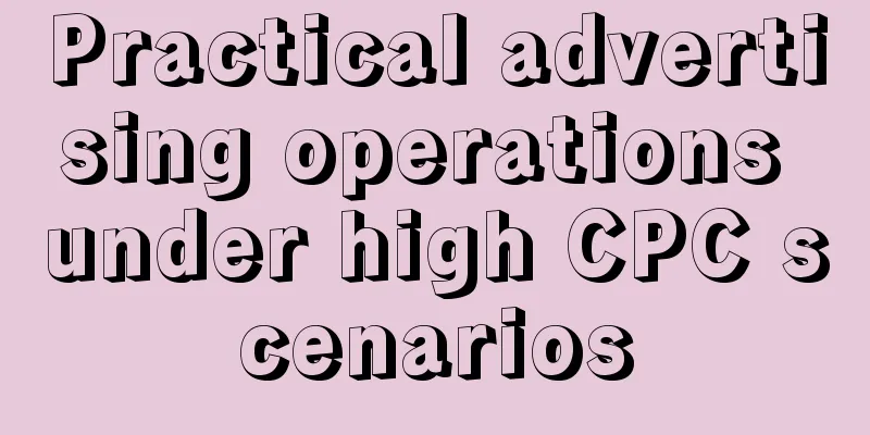 Practical advertising operations under high CPC scenarios