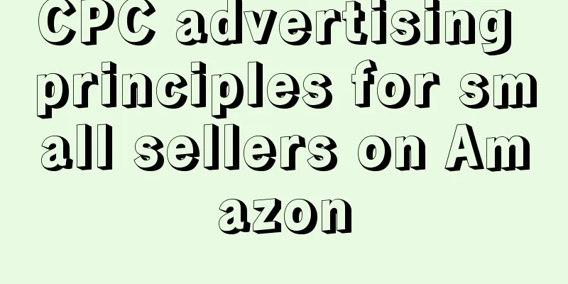 CPC advertising principles for small sellers on Amazon