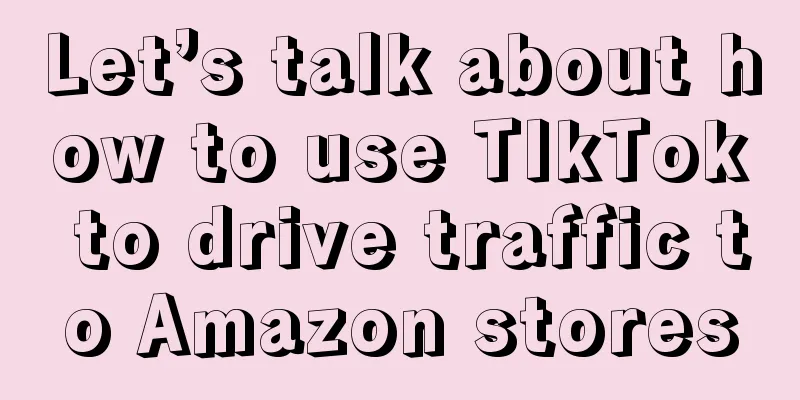 Let’s talk about how to use TIkTok to drive traffic to Amazon stores