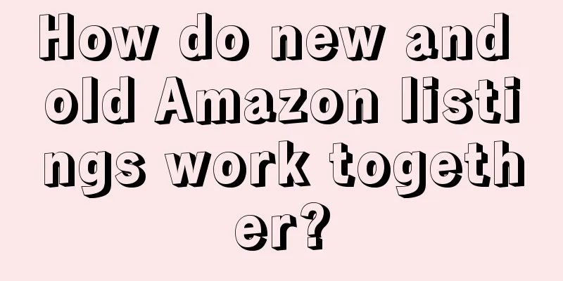 How do new and old Amazon listings work together?