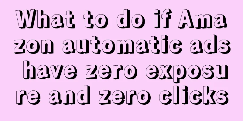 What to do if Amazon automatic ads have zero exposure and zero clicks