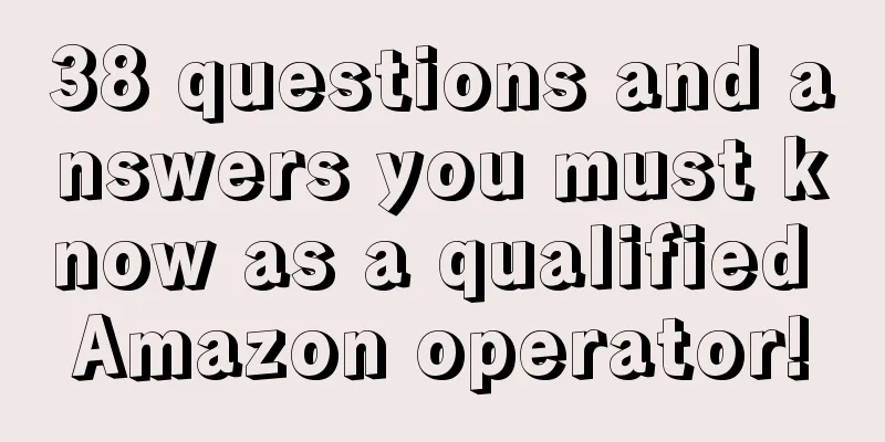 38 questions and answers you must know as a qualified Amazon operator!