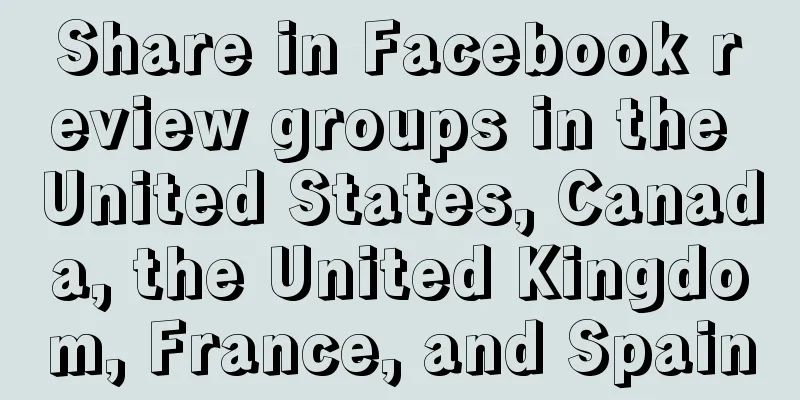 Share in Facebook review groups in the United States, Canada, the United Kingdom, France, and Spain