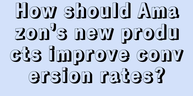 How should Amazon’s new products improve conversion rates?