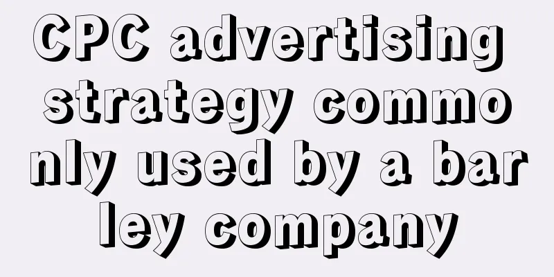 CPC advertising strategy commonly used by a barley company
