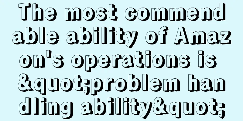 The most commendable ability of Amazon's operations is "problem handling ability"