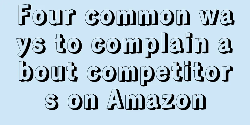Four common ways to complain about competitors on Amazon