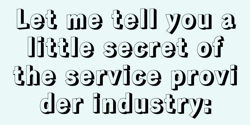 Let me tell you a little secret of the service provider industry: