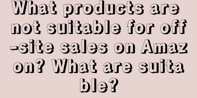 What products are not suitable for off-site sales on Amazon? What are suitable?