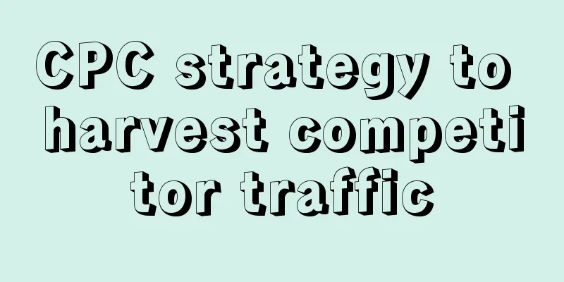 CPC strategy to harvest competitor traffic