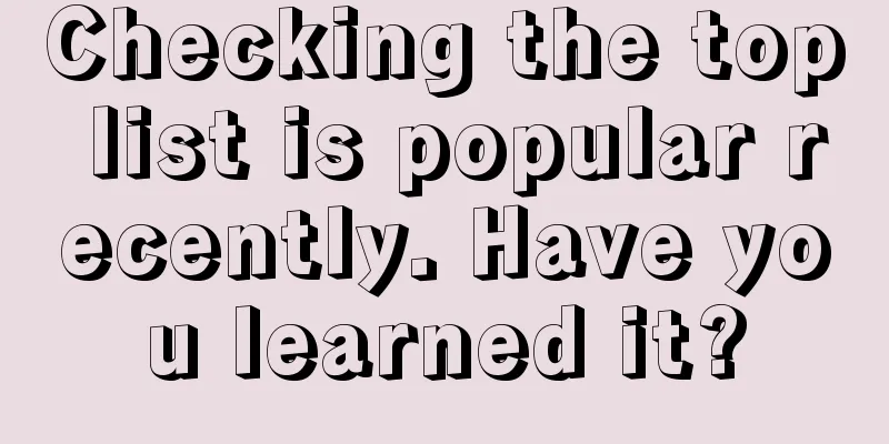 Checking the top list is popular recently. Have you learned it?