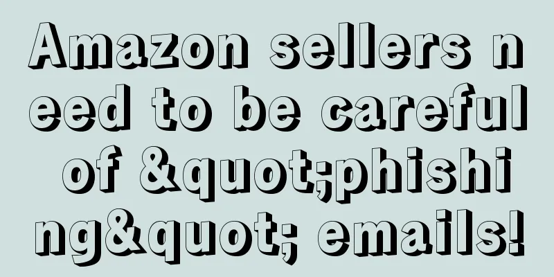 Amazon sellers need to be careful of "phishing" emails!