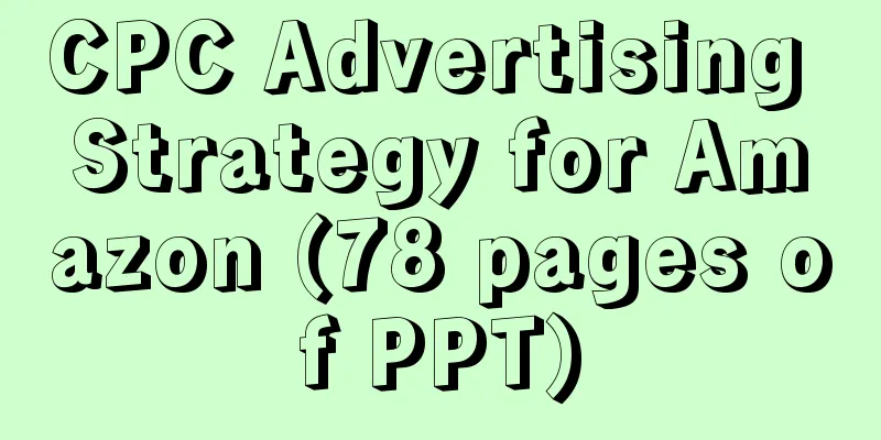 CPC Advertising Strategy for Amazon (78 pages of PPT)