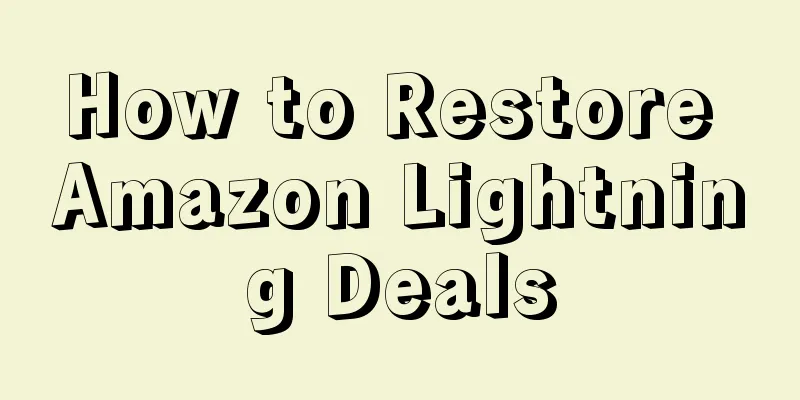 How to Restore Amazon Lightning Deals