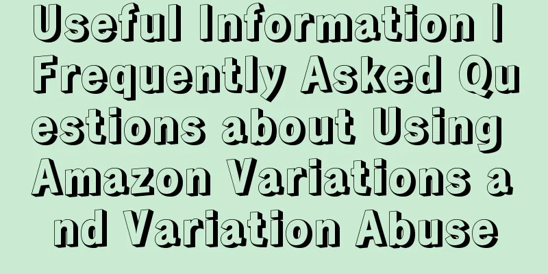 Useful Information | Frequently Asked Questions about Using Amazon Variations and Variation Abuse