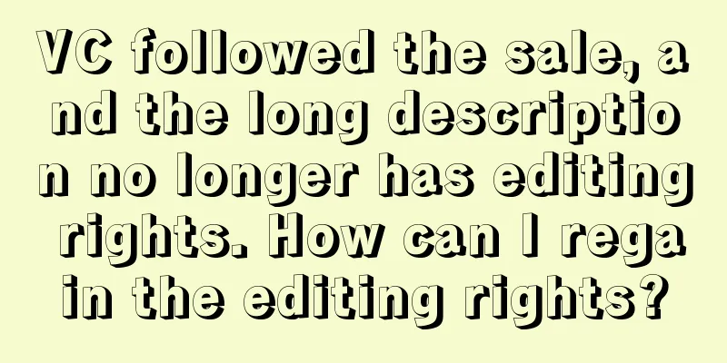 VC followed the sale, and the long description no longer has editing rights. How can I regain the editing rights?