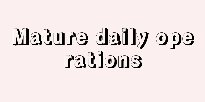 Mature daily operations