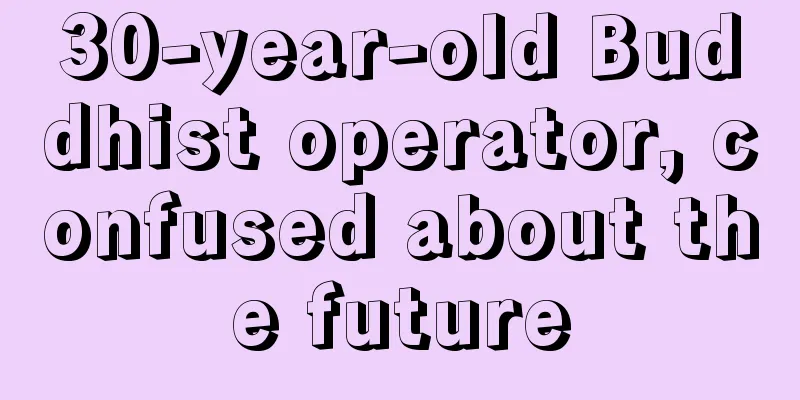 30-year-old Buddhist operator, confused about the future