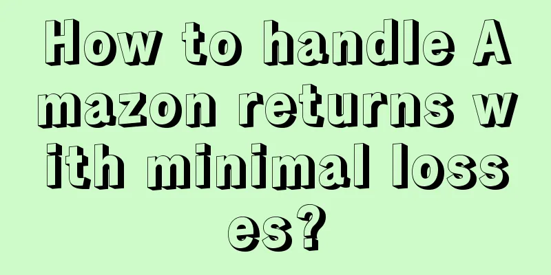 How to handle Amazon returns with minimal losses?