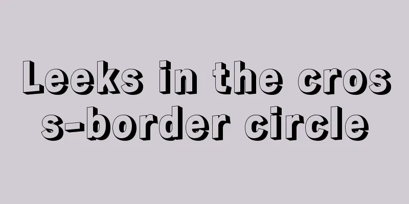 Leeks in the cross-border circle