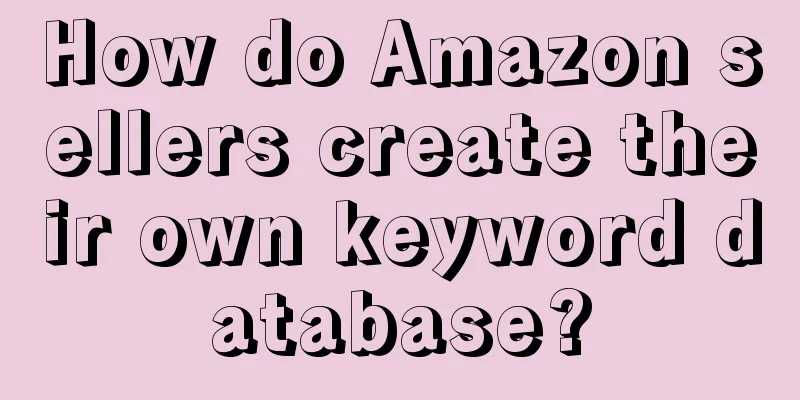 How do Amazon sellers create their own keyword database?