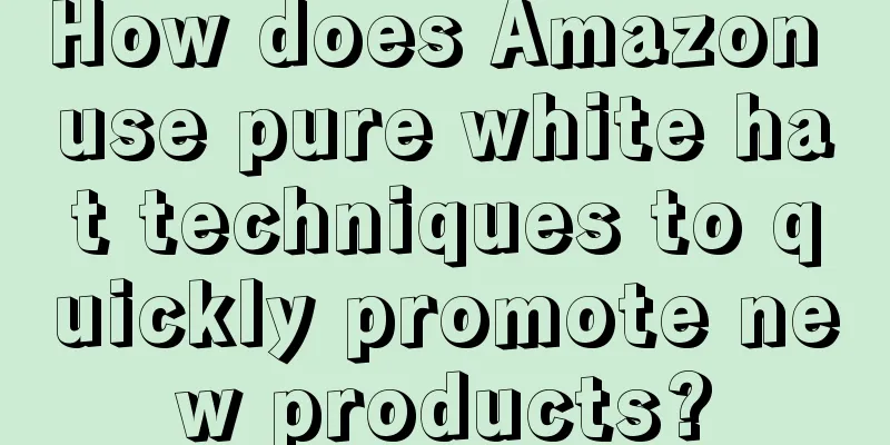 How does Amazon use pure white hat techniques to quickly promote new products?
