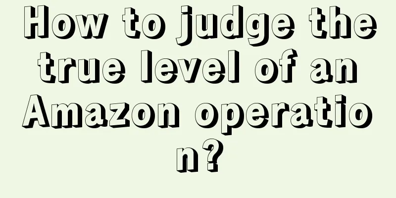 How to judge the true level of an Amazon operation?