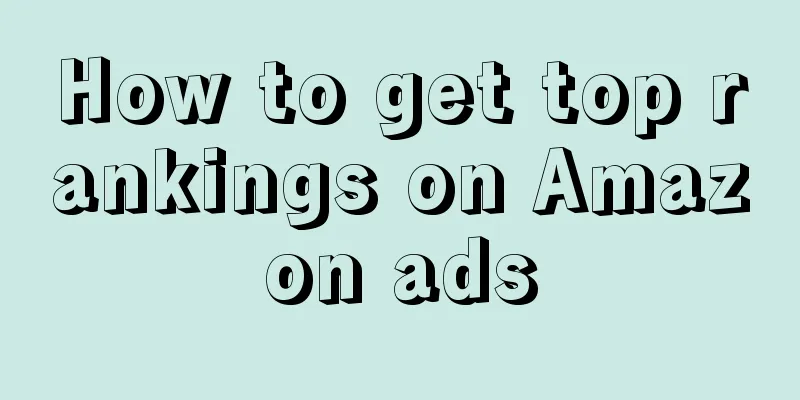 How to get top rankings on Amazon ads