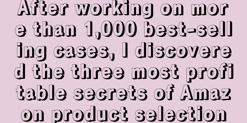 After working on more than 1,000 best-selling cases, I discovered the three most profitable secrets of Amazon product selection