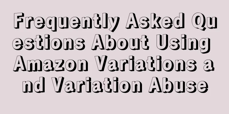 Frequently Asked Questions About Using Amazon Variations and Variation Abuse