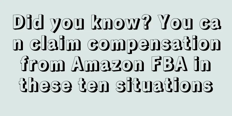 Did you know? You can claim compensation from Amazon FBA in these ten situations