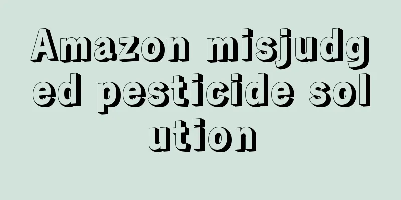 Amazon misjudged pesticide solution