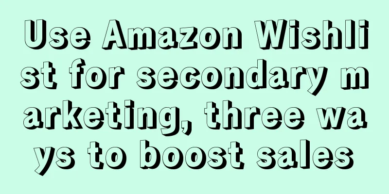 Use Amazon Wishlist for secondary marketing, three ways to boost sales