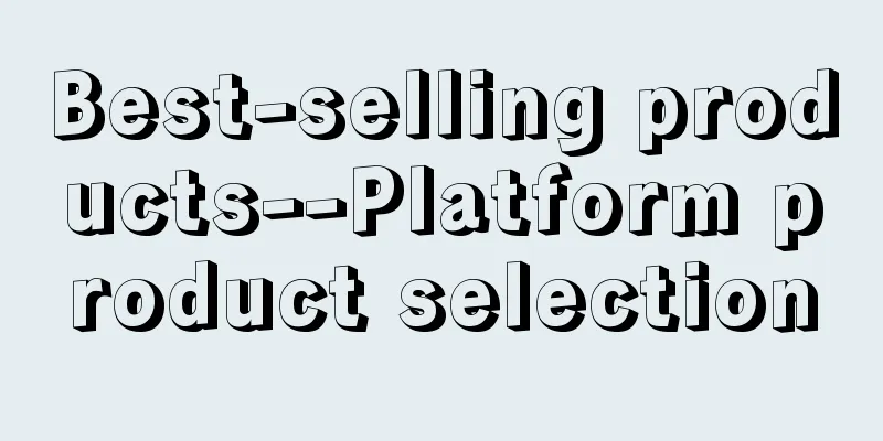 Best-selling products--Platform product selection