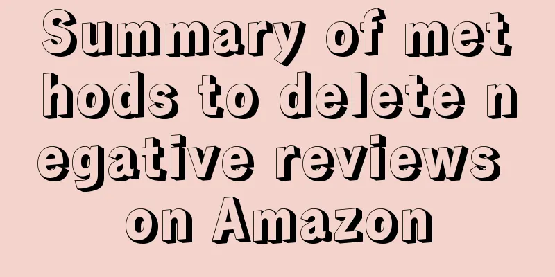 Summary of methods to delete negative reviews on Amazon